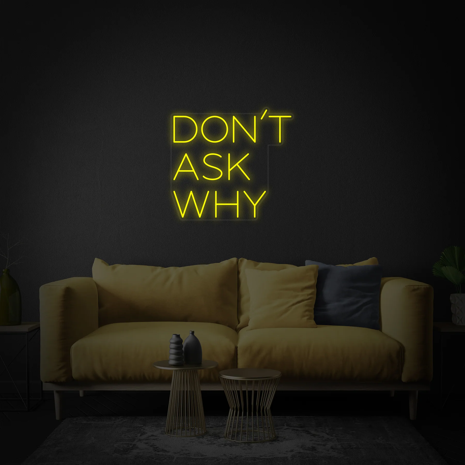 Dont-Ask-Why-Neon-Sign