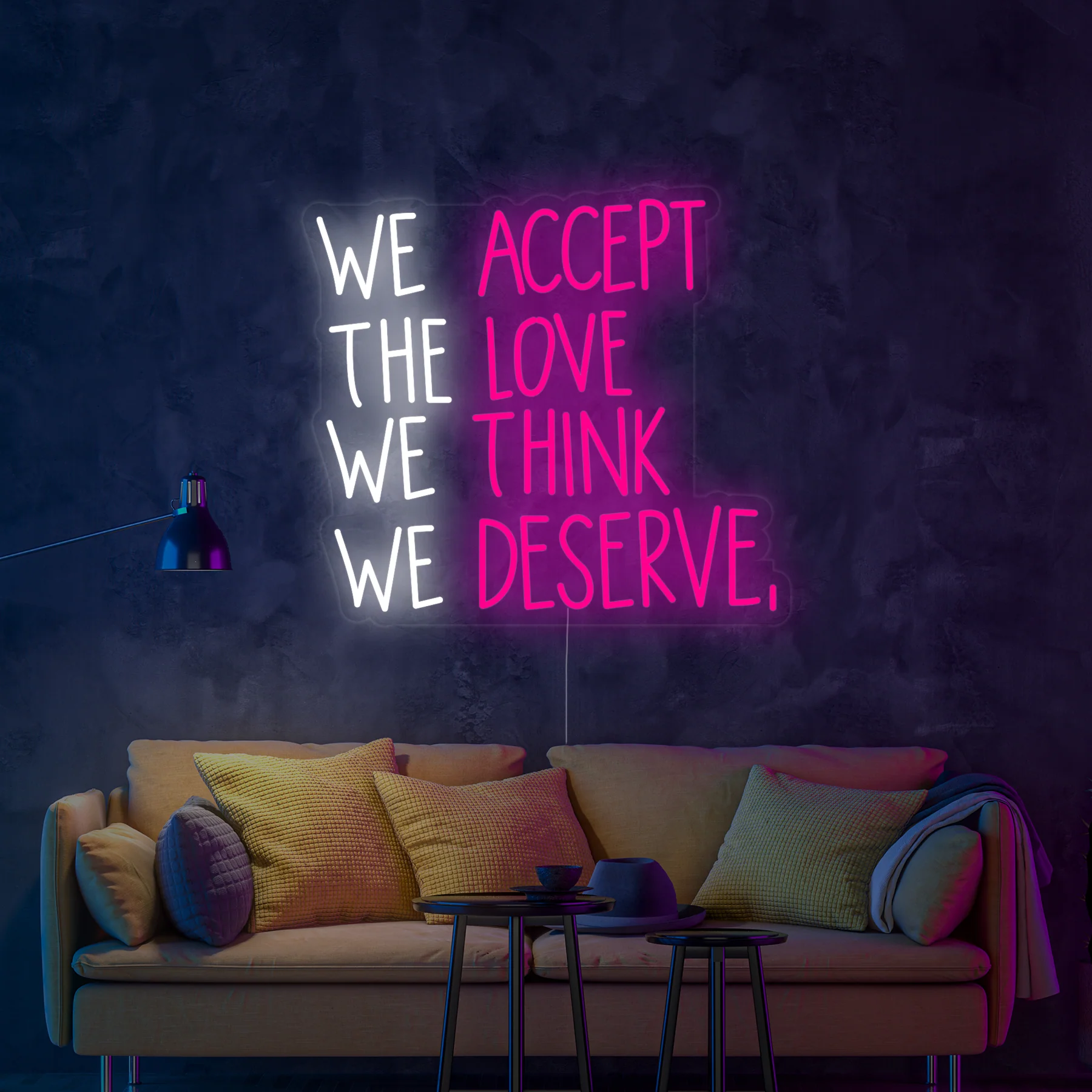 We-Accept-the-Love-We-Think-We-Deserve-Neon-Sign