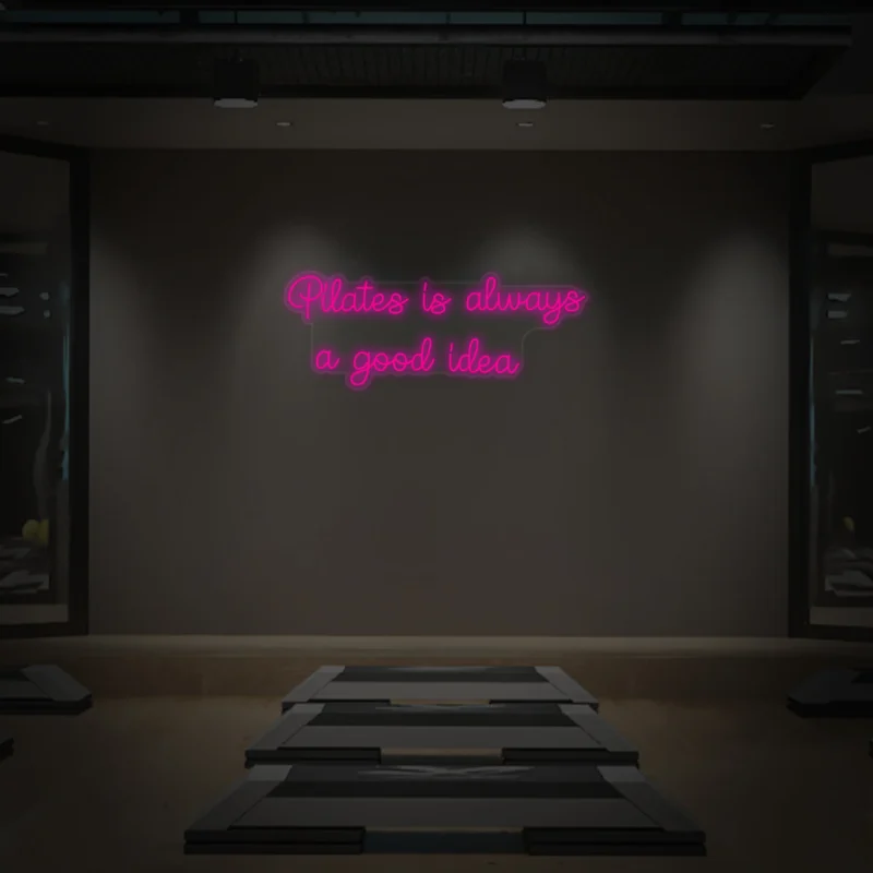 Pilates is Always a Good Idea Neon Sign